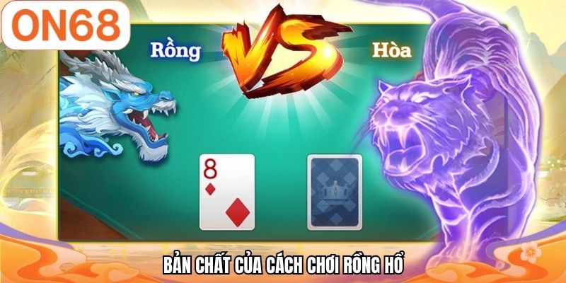 Bản chất của cách chơi rồng hổ